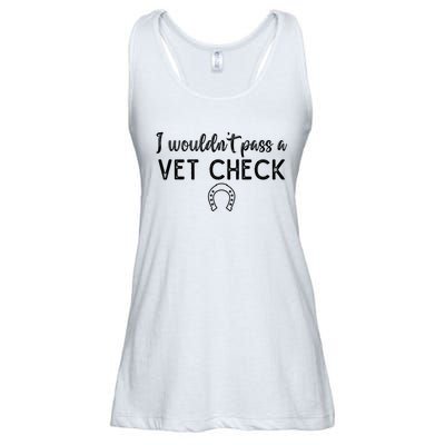 I WouldnT Pass A Vet Check Funny Equestrian Horses Lovers Ladies Essential Flowy Tank