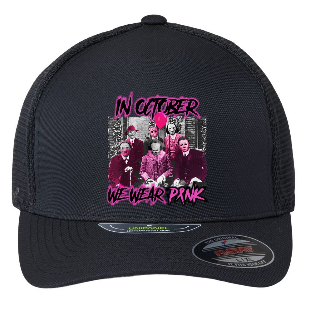 I Wear Pink For Breast Cancer In October Halloween Movies Flexfit Unipanel Trucker Cap