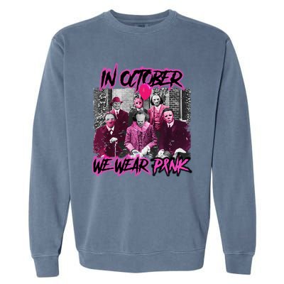 I Wear Pink For Breast Cancer In October Halloween Movies Garment-Dyed Sweatshirt