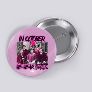 I Wear Pink For Breast Cancer In October Halloween Movies Button