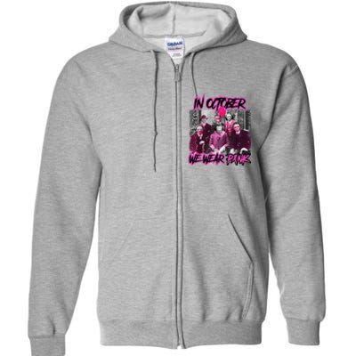 I Wear Pink For Breast Cancer In October Halloween Movies Full Zip Hoodie