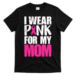 I Wear Pink_ For My Mom Breast Cancer Awareness T-Shirt