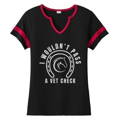 I Wouldnt Pass A Vet Check Ladies Halftime Notch Neck Tee