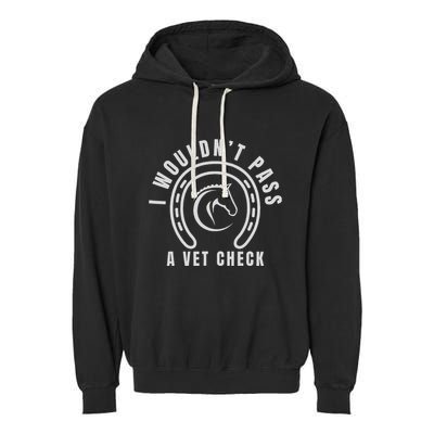 I Wouldnt Pass A Vet Check Garment-Dyed Fleece Hoodie