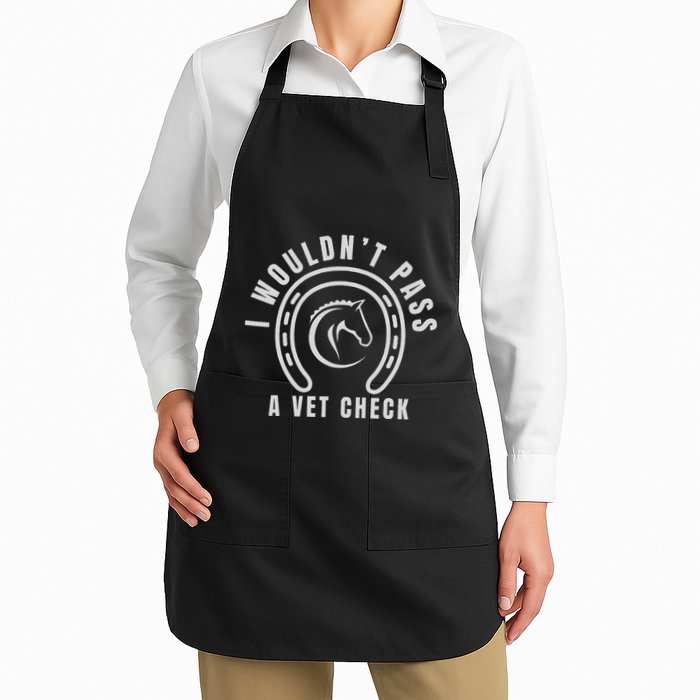 I Wouldnt Pass A Vet Check Full-Length Apron With Pockets