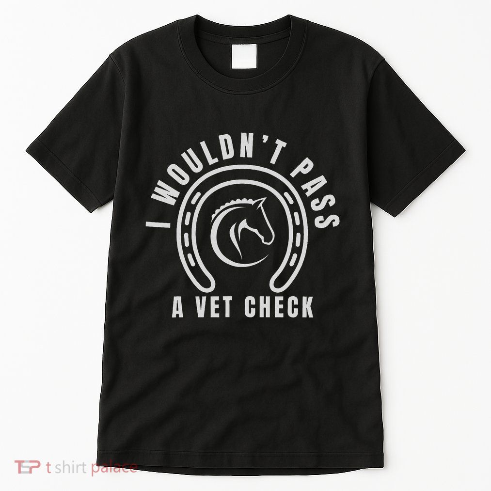 I Wouldnt Pass A Vet Check Tall T-Shirt