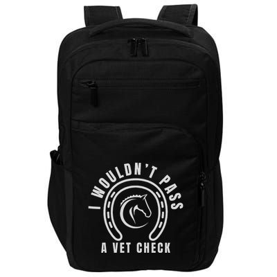 I Wouldnt Pass A Vet Check Impact Tech Backpack