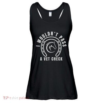 I Wouldnt Pass A Vet Check Ladies Essential Flowy Tank