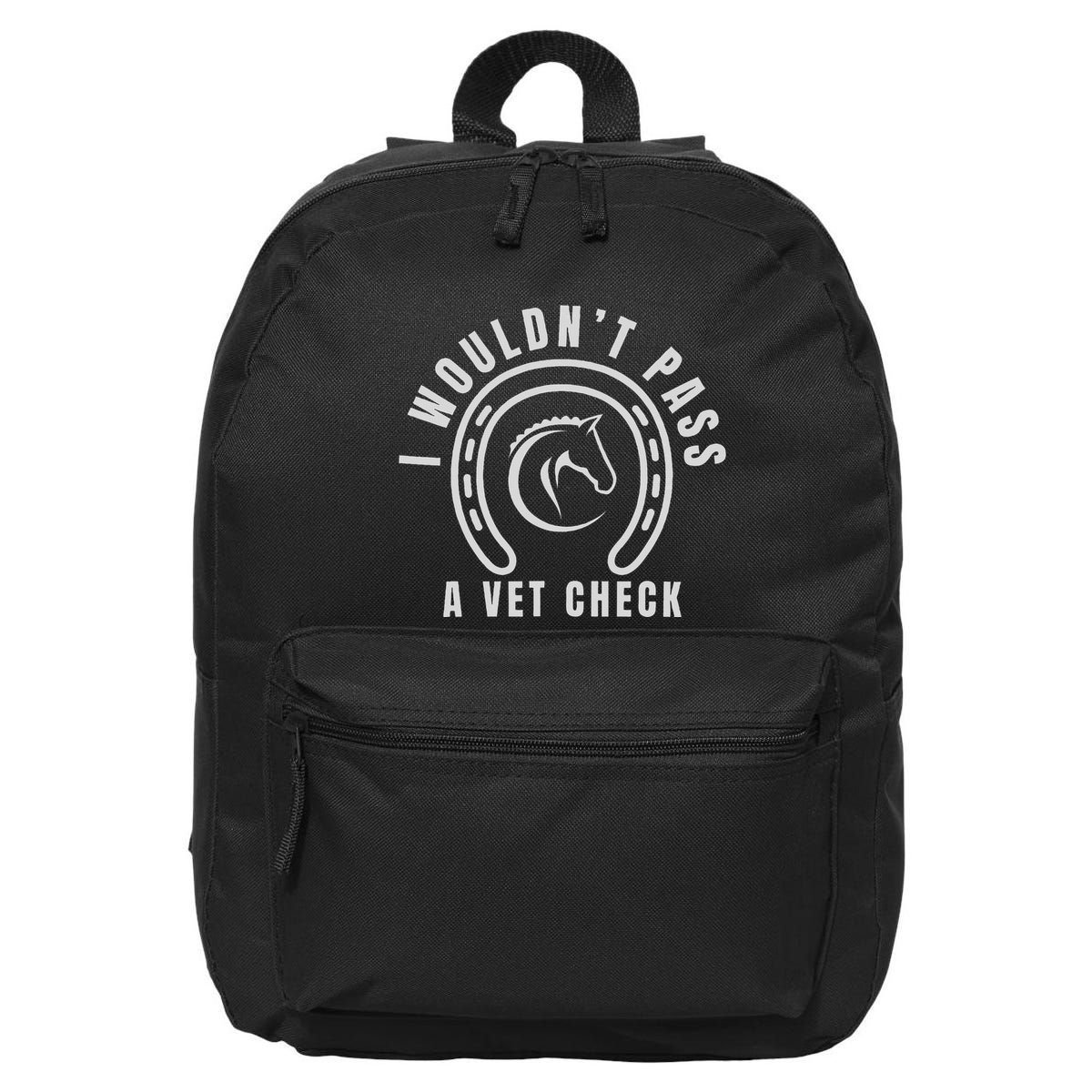 I Wouldnt Pass A Vet Check 16 in Basic Backpack