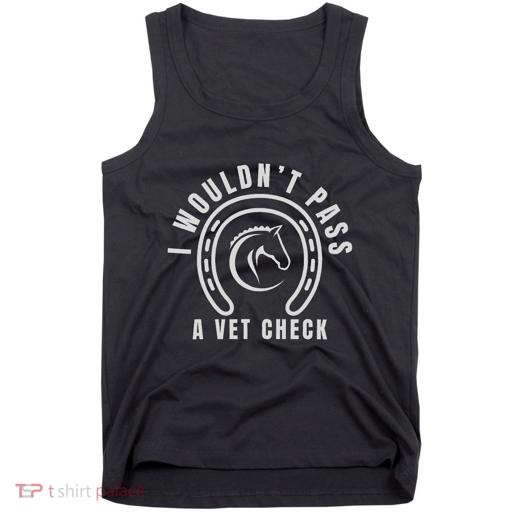 I Wouldnt Pass A Vet Check Tank Top