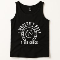 I Wouldnt Pass A Vet Check Tank Top