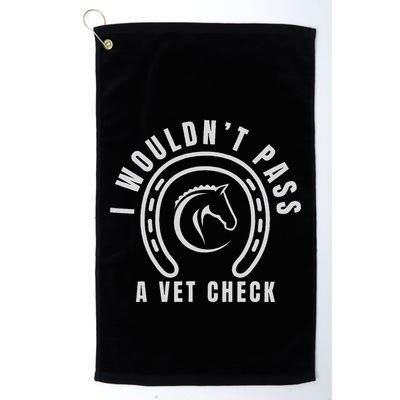 I Wouldnt Pass A Vet Check Golf Towel