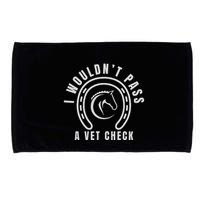 I Wouldnt Pass A Vet Check Microfiber Hand Towel