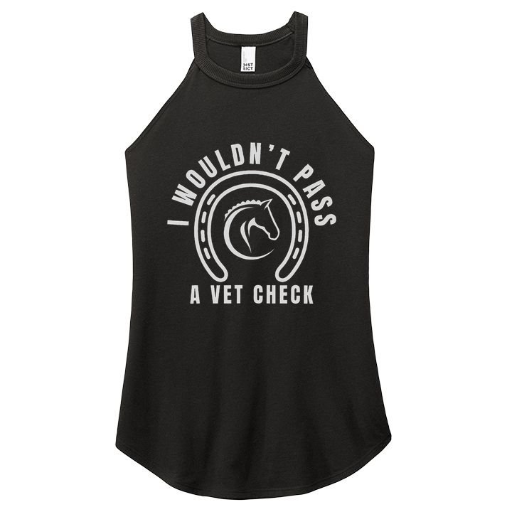 I Wouldnt Pass A Vet Check Women's Perfect Tri Rocker Tank
