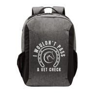 I Wouldnt Pass A Vet Check Vector Backpack