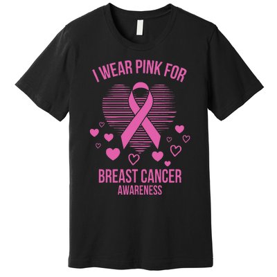 I Wear Pink Ribbon Heart Cool Breast Cancer Awareness Gift Premium T-Shirt