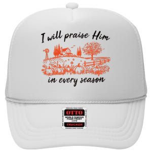 I Will Praise Him In Every Season Jesus High Crown Mesh Back Trucker Hat