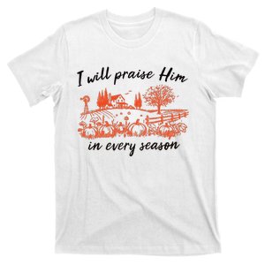 I Will Praise Him In Every Season Jesus T-Shirt