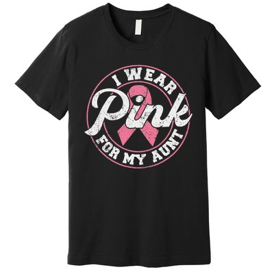 I Wear Pink For My Aunt Breast Cancer Awareness Gift Premium T-Shirt