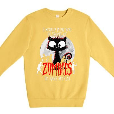 I Would Push You Zombies Cats Zombie Cat Cute Black Cat Premium Crewneck Sweatshirt