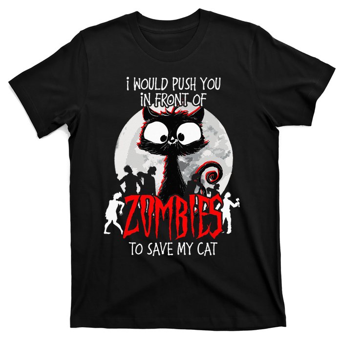 I Would Push You Zombies Cats Zombie Cat Cute Black Cat T-Shirt