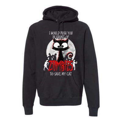 I Would Push You Zombies Cats Zombie Cat Cute Black Cat Premium Hoodie