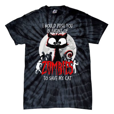 I Would Push You Zombies Cats Zombie Cat Cute Black Cat Tie-Dye T-Shirt