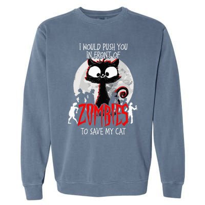 I Would Push You Zombies Cats Zombie Cat Cute Black Cat Garment-Dyed Sweatshirt