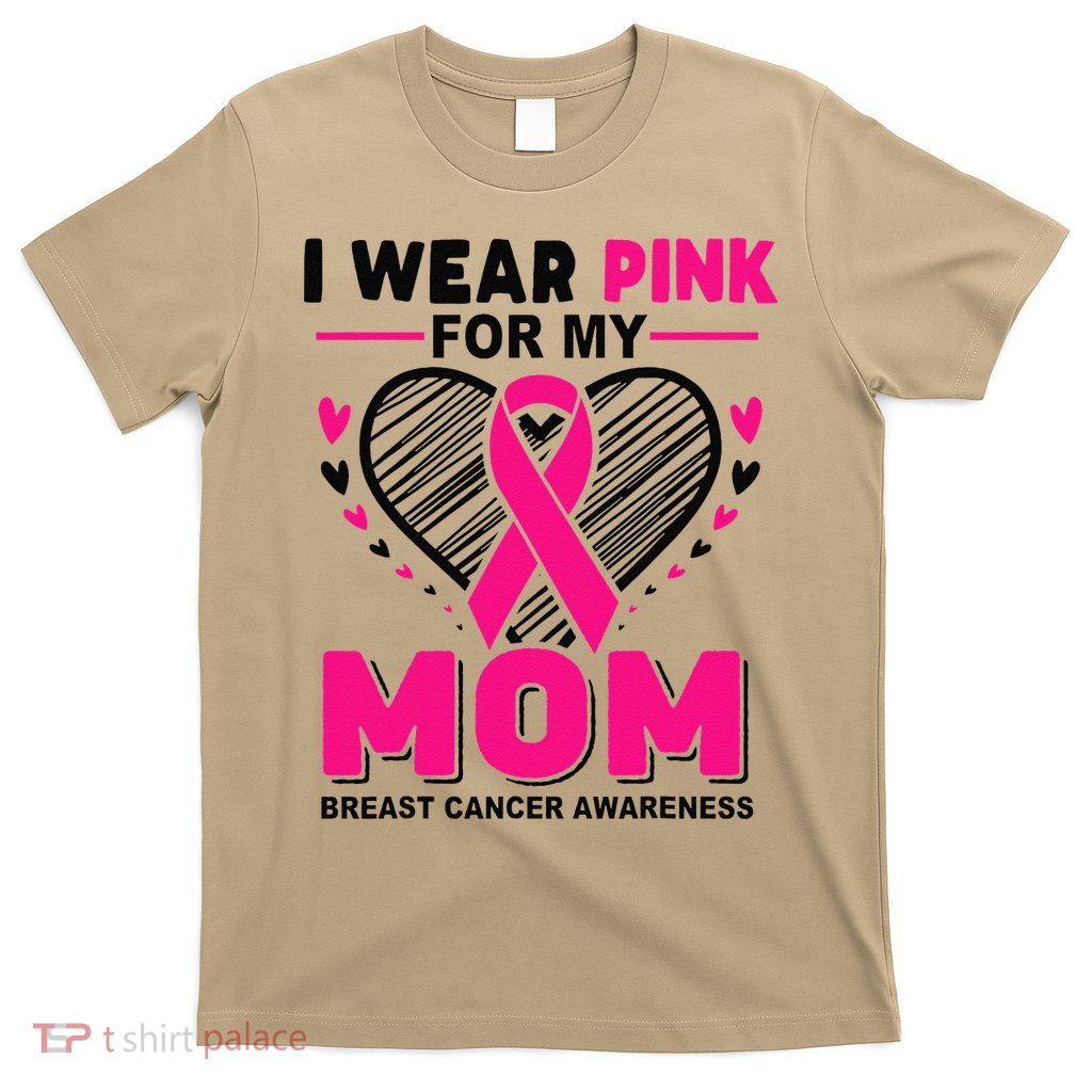 I Wear Pin.K For My Mom Breast Cancer Awareness Supporter T-Shirt