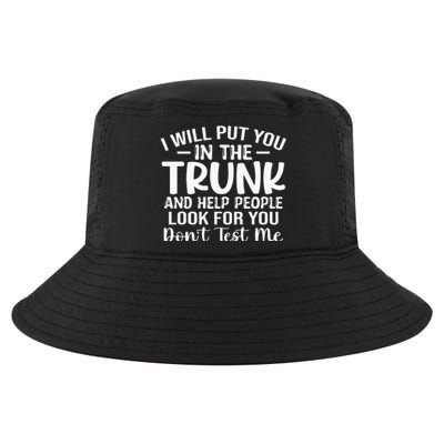 I Will Put YouIn The Trunk Cool Comfort Performance Bucket Hat