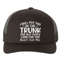 I Will Put YouIn The Trunk Yupoong Adult 5-Panel Trucker Hat