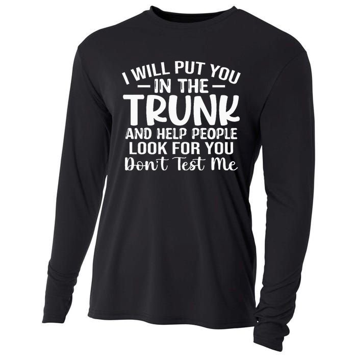 I Will Put YouIn The Trunk Cooling Performance Long Sleeve Crew