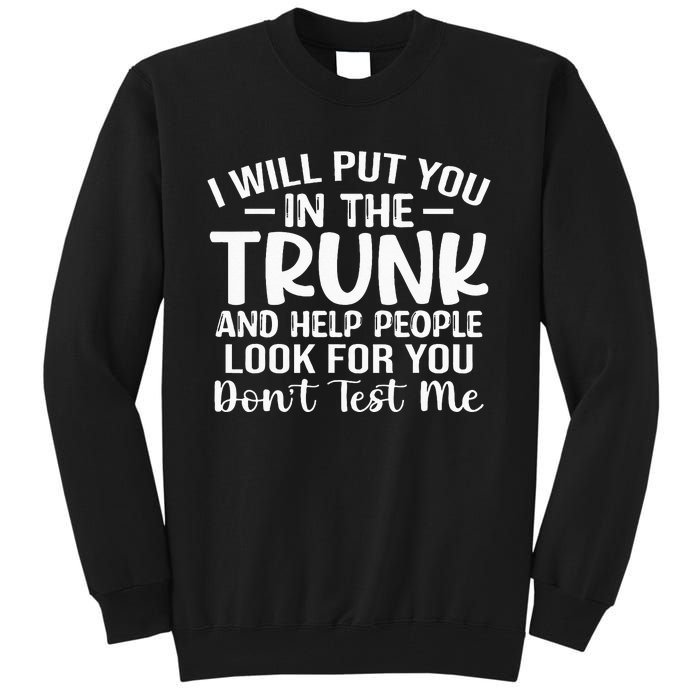 I Will Put YouIn The Trunk Tall Sweatshirt