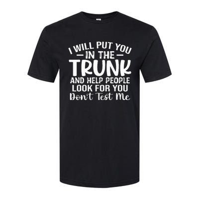 I Will Put YouIn The Trunk Softstyle® CVC T-Shirt