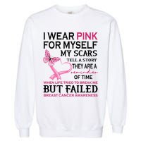 I Wear Pink For Myself My Scars But Failed Breast Cancer Garment-Dyed Sweatshirt