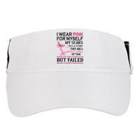 I Wear Pink For Myself My Scars But Failed Breast Cancer Adult Drive Performance Visor