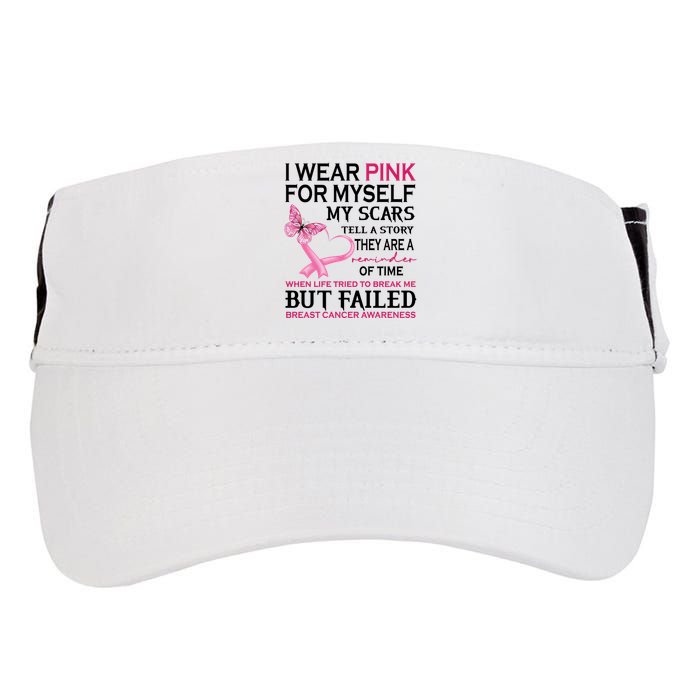 I Wear Pink For Myself My Scars But Failed Breast Cancer Adult Drive Performance Visor
