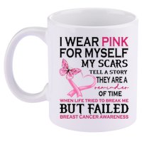 I Wear Pink For Myself My Scars But Failed Breast Cancer 11oz C Handle Ceramic Mug
