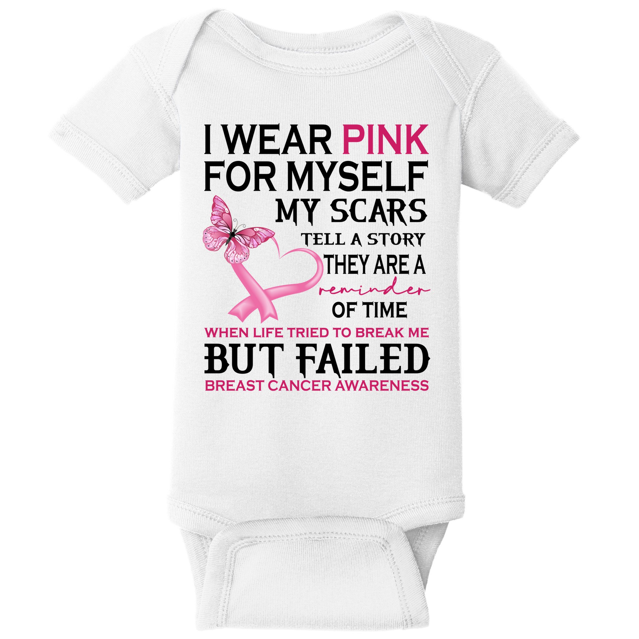 I Wear Pink For Myself My Scars But Failed Breast Cancer Baby Bodysuit
