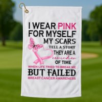 I Wear Pink For Myself My Scars But Failed Breast Cancer Golf Towel
