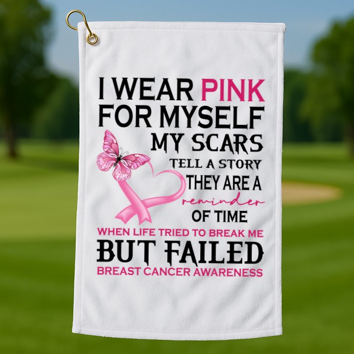 I Wear Pink For Myself My Scars But Failed Breast Cancer Golf Towel