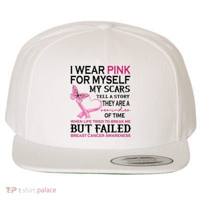 I Wear Pink For Myself My Scars But Failed Breast Cancer Wool Snapback Cap