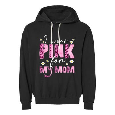 I Wear Pink For My Mom Breast Cancer Awareness Survivor Garment-Dyed Fleece Hoodie