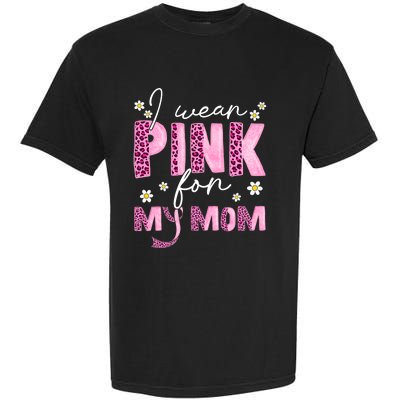 I Wear Pink For My Mom Breast Cancer Awareness Survivor Garment-Dyed Heavyweight T-Shirt