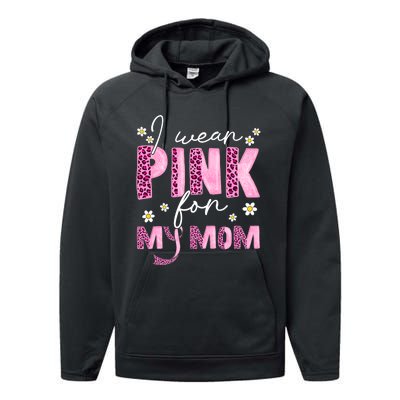 I Wear Pink For My Mom Breast Cancer Awareness Survivor Performance Fleece Hoodie