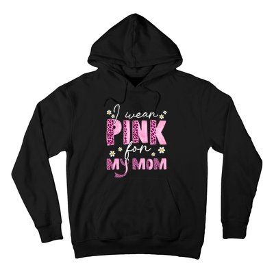 I Wear Pink For My Mom Breast Cancer Awareness Survivor Hoodie