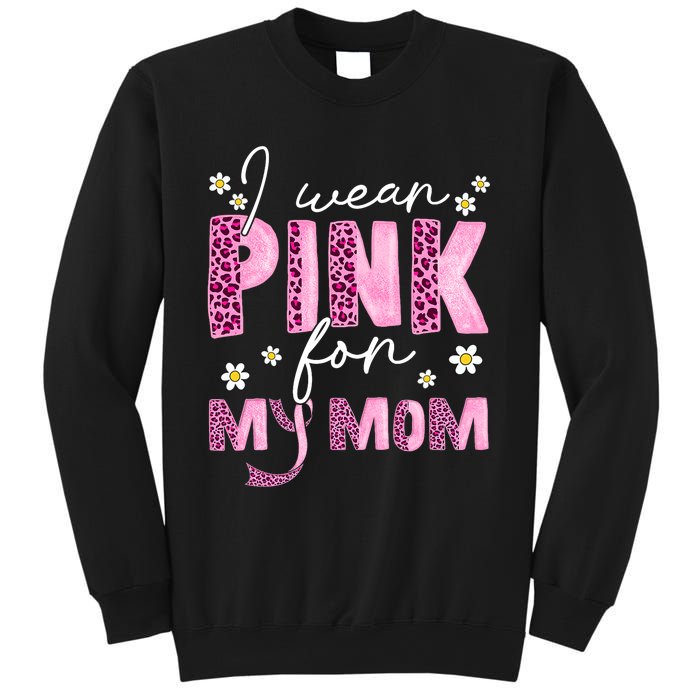 I Wear Pink For My Mom Breast Cancer Awareness Survivor Sweatshirt