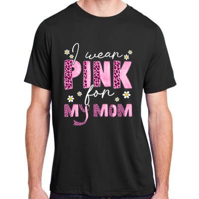 I Wear Pink For My Mom Breast Cancer Awareness Survivor Adult ChromaSoft Performance T-Shirt