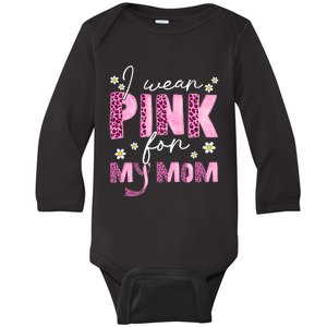 I Wear Pink For My Mom Breast Cancer Awareness Survivor Baby Long Sleeve Bodysuit