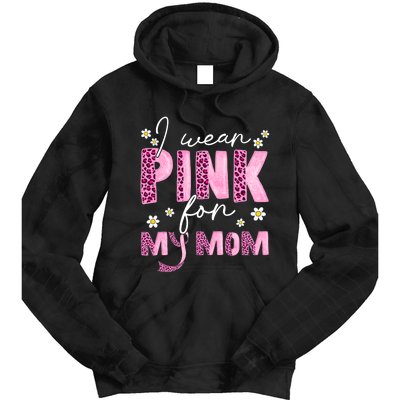 I Wear Pink For My Mom Breast Cancer Awareness Survivor Tie Dye Hoodie